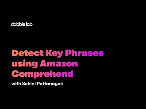 Detect Key Phrases using Amazon Comprehend - Dabble Lab 284