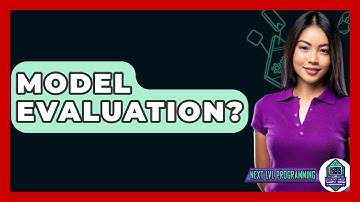 Model Evaluation? - Next LVL Programming