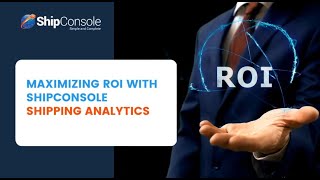 Optimize ROI with ShipConsole Shipping Analytics