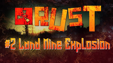 Rust - Land Mine Explosion #2