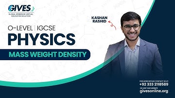 O Level (GCSE/IGCSE) Physics | Mass Weight Density (Part 1) | Sir Kashan Rashid | GIVES Academy