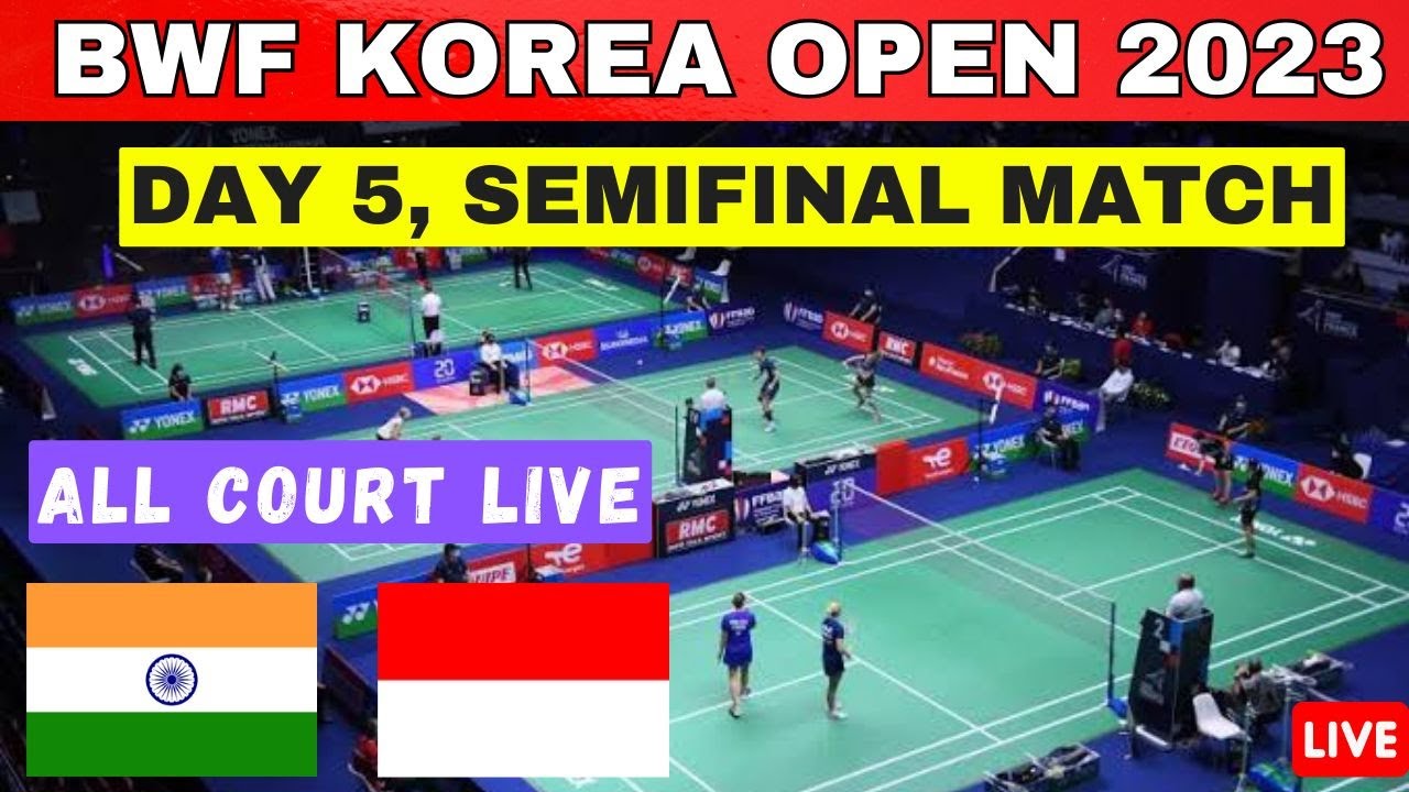 🔴Live Korea Open 2023 Semi final MatcH All Court Malaysia, Indonesia , India SATCHI #bwf