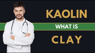 What is kaolin clay?