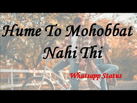 Hume To Mahobat Nahi Thi Kisi Se  Romantic Whatsapp Status