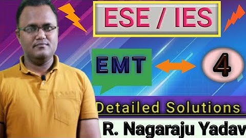 Lecture = 4 EMT (  ESE / IES ) PYQ Detailed Solutions