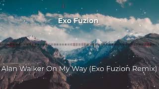 Alan Walker - On My Way (Exo Fuzion Hardstyle Remix)