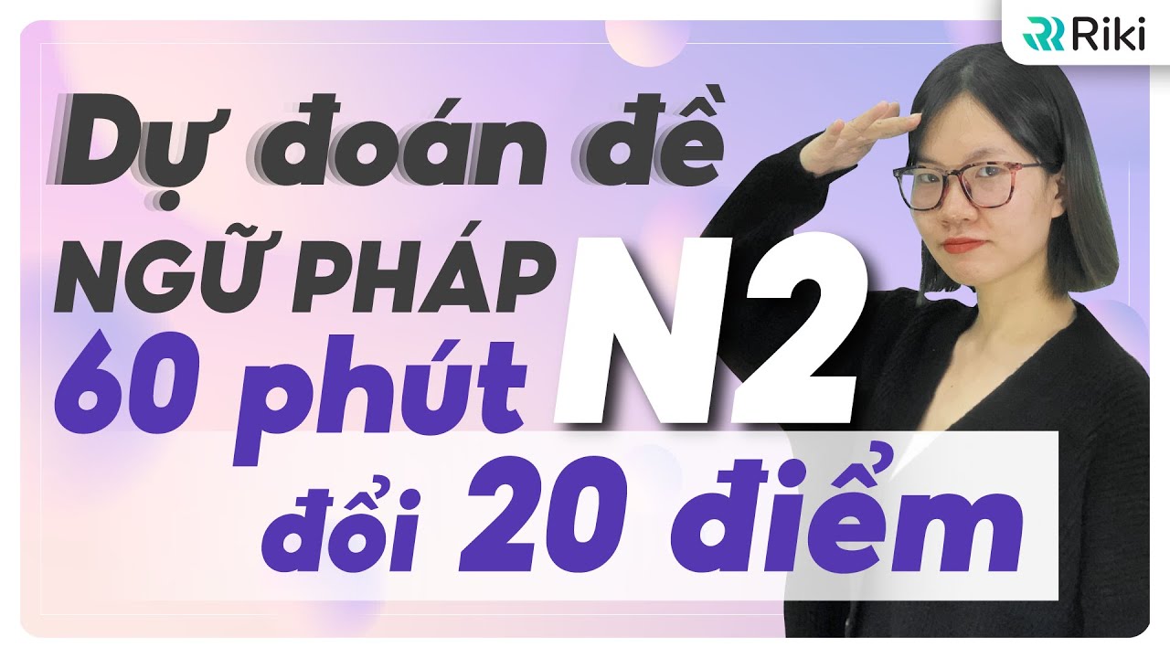 Dự đoán đề NGỮ PHÁP N2 JLPT 12/2023 mới nhất