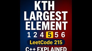 What’s the Kth Largest Number? 🔥 LeetCode 215 Explained Step-by-Step (C++)