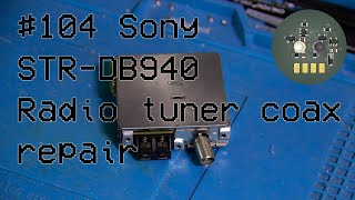 #104 Sony STR-DB940 🔊 Radio tuner 📻 coax repair