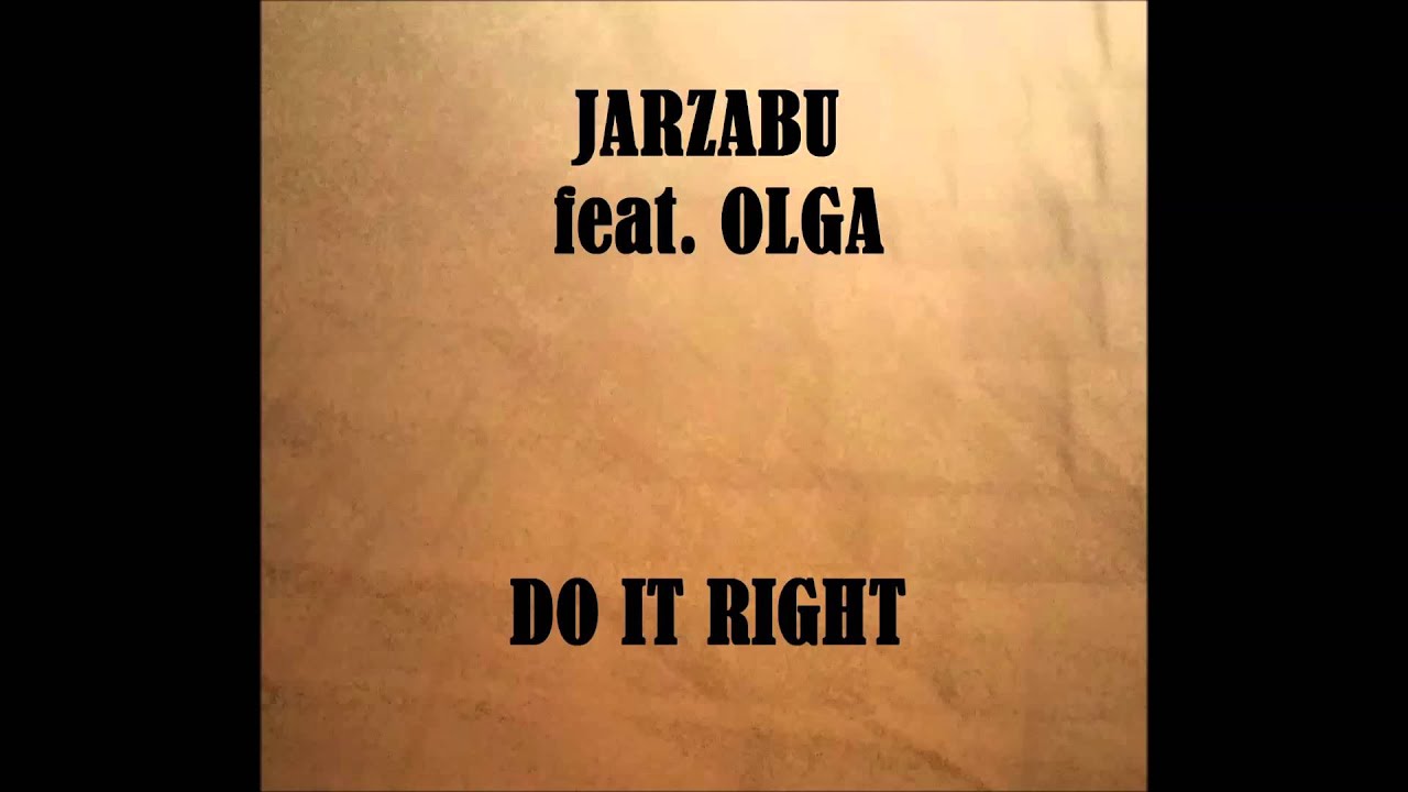 JARZABU-DO IT RIGHT (FEAT. OLGA)