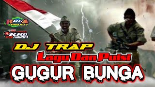 GUGUR BUNGGA (Lagu dan Puisi) || DJ TRAP KRD79 PRODUCTION R46A PROJECTS