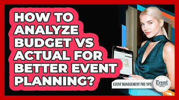 How To Analyze Budget vs Actual for Better Event Planning?