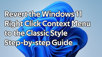 How to restore the classic right click context menu for Windows 11 (Revert to Windows 10 Style)