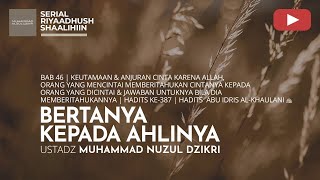1608. BERTANYA KEPADA AHLINYA | Riyaadhush Shaalihiin | Ustadz Muhammad Nuzul Dzikri