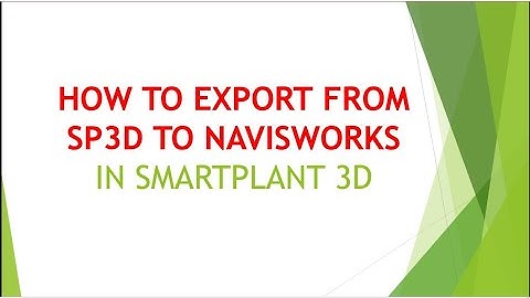 [SP3D]\HOW TO EXPORT FROM SP3D TO NAVISWORKS