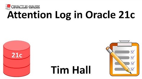 Attention Log in Oracle Database 21c