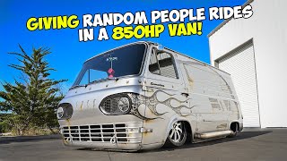 GIVING RANDOM PEOPLE RIDES IN 850HP VAN!