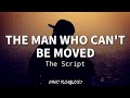 The Man Who Can&#39;t be Moved - The Script (Lyrics)🎶