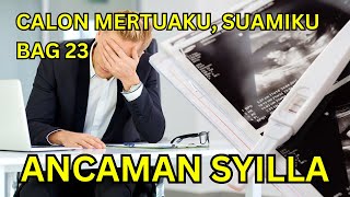 Calon Mertuaku, Suamiku Bagian 23 Ancaman Syila