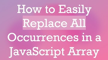 How to Easily Replace All Occurrences in a JavaScript Array