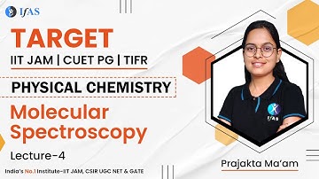Molecular Spectroscopy | PHYSICAL CHEMISTRY | IIT JAM Chemistry | Lec 4