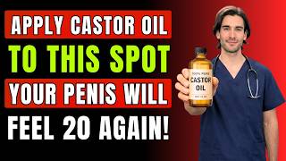 Men Over 60: Rub THIS Spot with Castor Oil for Stronger Erections Naturally | Dr. BB
