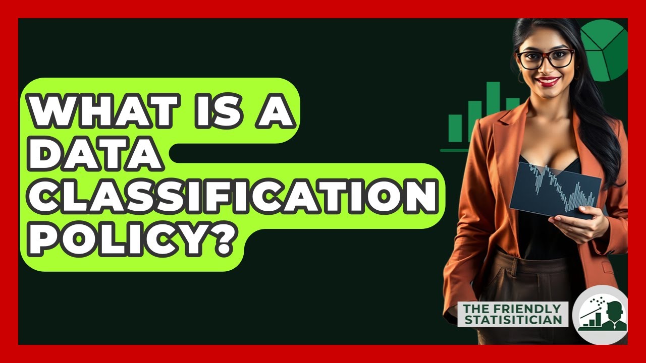 What Is A Data Classification Policy? - The Friendly Statistician