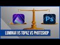 Luminar AI vs Photoshop vs Topaz