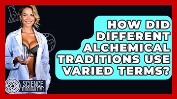 How Did Different Alchemical Traditions Use Varied Terms? - Science Through Time