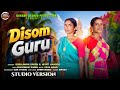 DISOM GURU STUDIO VERSION New Santali Song 2026 Surajmani Niyati Arun Mandi 