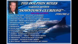 THE DOLPHIN MIXES - VARIOUS ARTISTS - ''DOWNTOWN CLUBZONE'' (VOLUME 1)