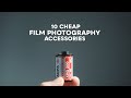 My Top 10 Cheap Film Photography Accessories