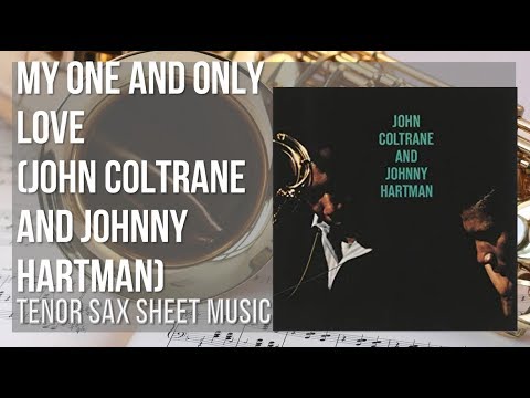 Tenor Sax Sheet Music How To Play My One And Only Love By John Coltrane And Johnny Hartman Youtube