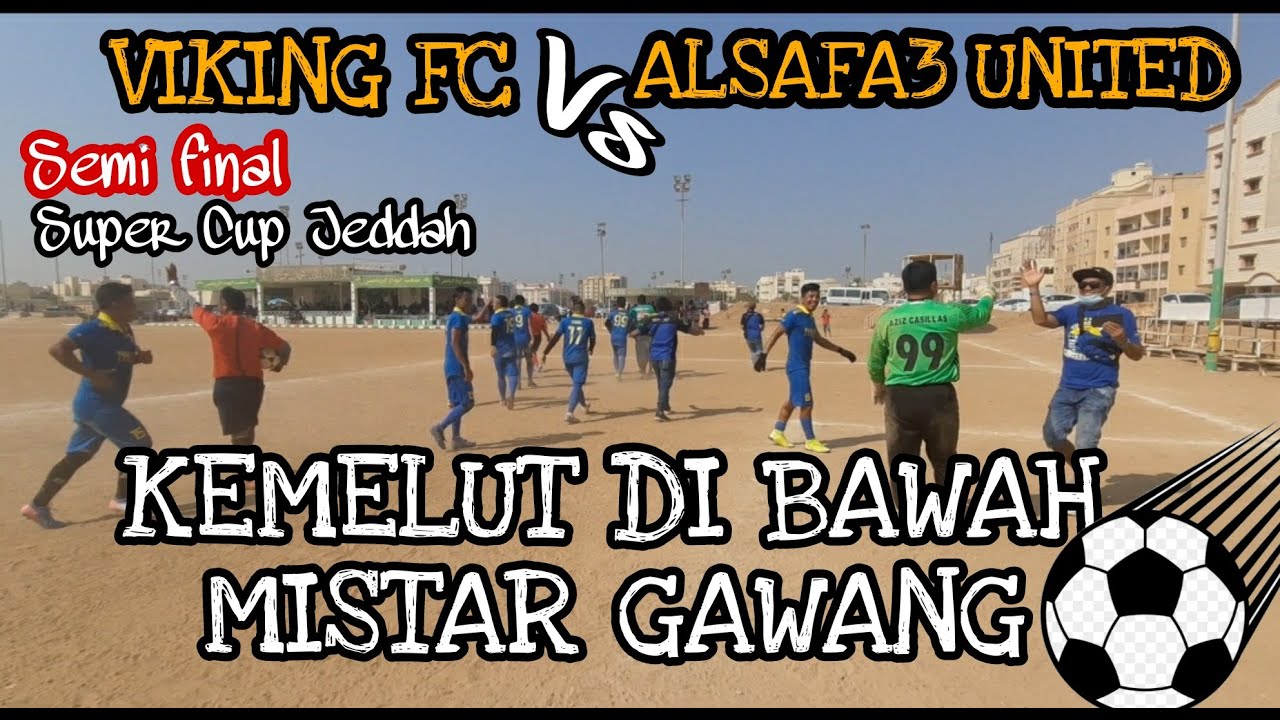 SEMI FINAL SUPER CUP JEDDAH VIKING FC MEMASTIKAN LOLOS KE FINAL semi-final-super-cup-jeddah-viking-fc-memastikan-lolos-ke-final
