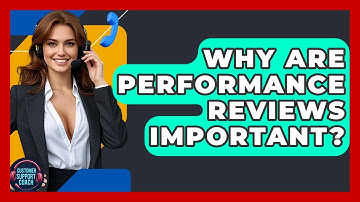 Why Are Performance Reviews Important? - Customer Support Coach