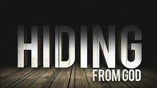Hiding From God (Genesis 3:7-8)