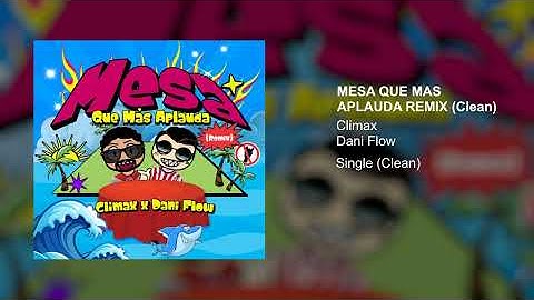 CLIMAX, DANI FLOW - MESA QUE MAS APLAUDA REMIX (Clean Version)