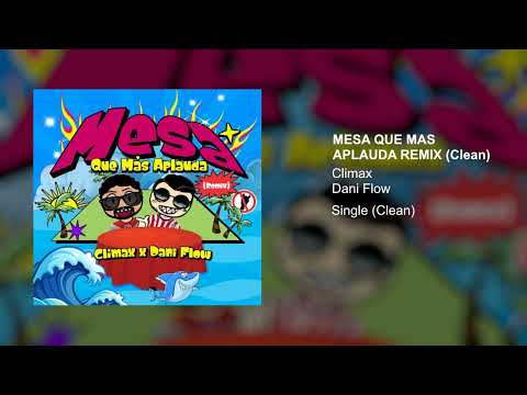 CLIMAX, DANI FLOW - MESA QUE MAS APLAUDA REMIX (Clean Version)