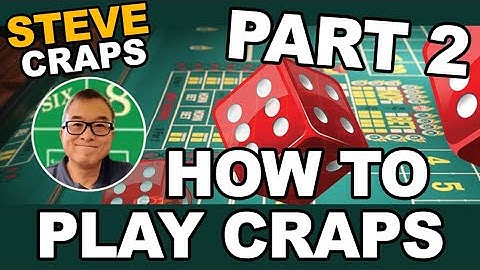 How to PLAY CRAPS, with STEVE CRAPS. Part 2: MORE CRAPS.