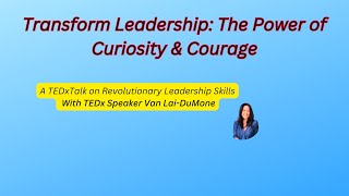 Curiosity & Courage in Leadership #LeadershipSkills #TEDxTalks