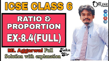 ICSE CLASS 6 EX-8.4(FULL) RATIO & PROPORTION | ML AGGARWAL SOLUTION | JBR ONLINE CLASSES