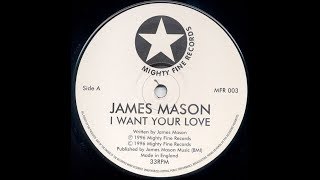 James Mason - I Want Your Love