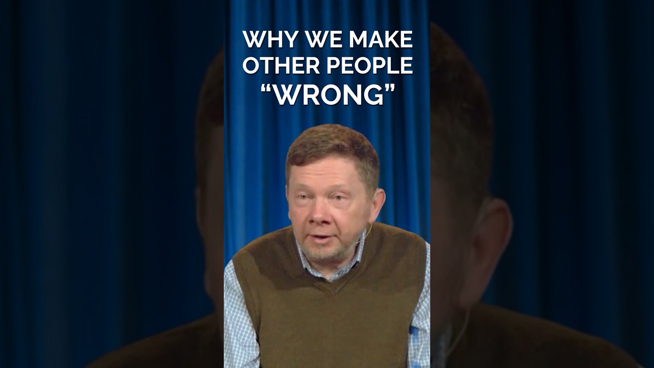 Why We Make Other People Wrong, With Eckhart Tolle