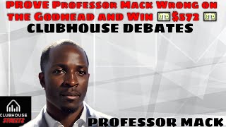 PROVE Professor Mack Wrong on the Godhead and Win 💵$572 💵
