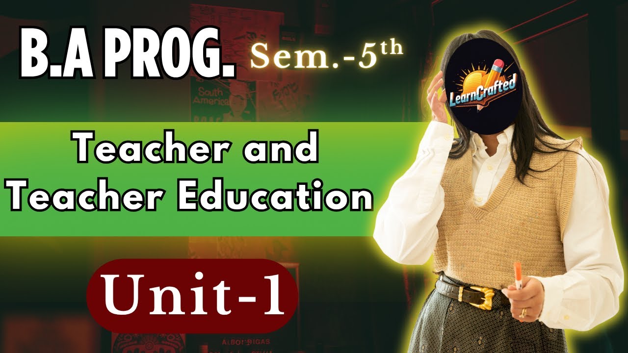 Teacher and Teacher Education UNIT-1 | B.A Program Semester 5th Most Important Topics DU SOL | NCWEB
