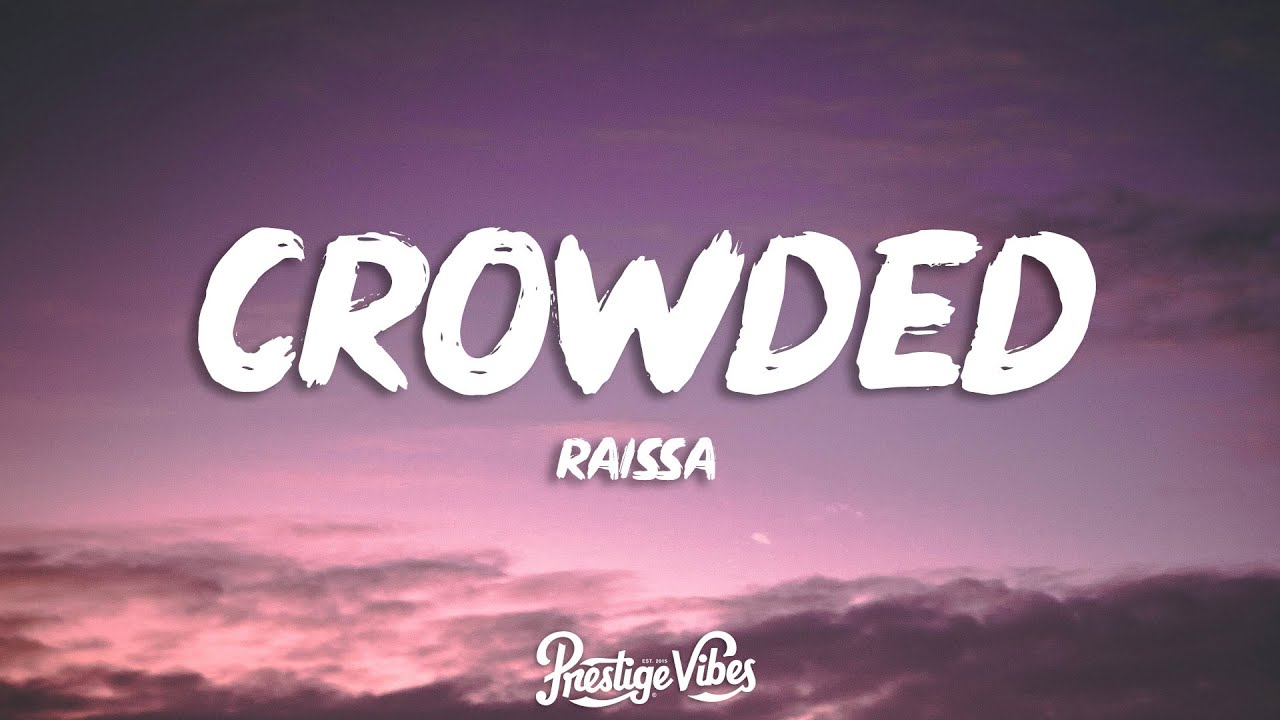 Raissa CROWDED (Lyrics) YouTube