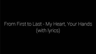 From First to Last - My Heart, Your Hands (with lyrics) Resimi