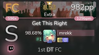 [Live] mrekk | Koven - Get This Right [Extra] 1st  HDDT FC 98.68% {#1 982pp FC} - osu!