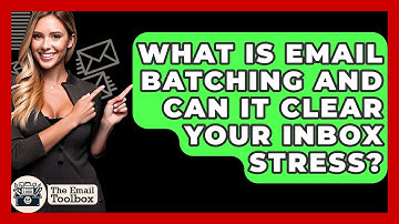 What Is Email Batching And Can It Clear Your Inbox Stress? - TheEmailToolbox.com
