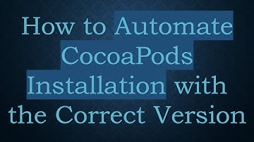 How to Automate CocoaPods Installation with the Correct Version
